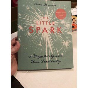 The Little Spark 30 Ways to Ignite Your Creativity